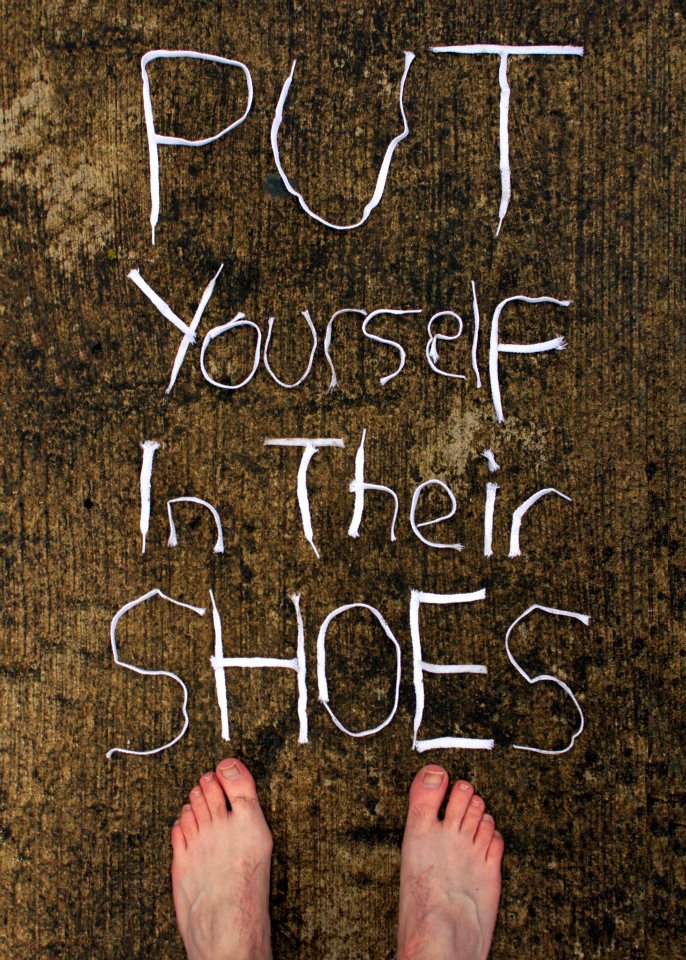 put yourself in their shoes